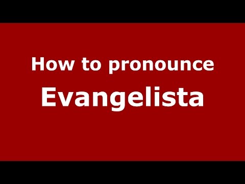 How to pronounce Evangelista