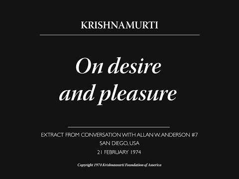 On desire and pleasure | J. Krishnamurti