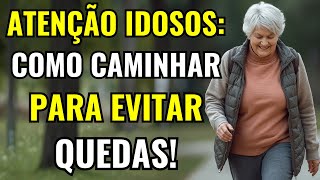 Atenção idosos: Como caminhar para evitar quedas!