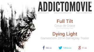 Dying Light - Gamescom 2014 Gameplay Trailer Music #1 (Full Tilt - Coup de Grace)