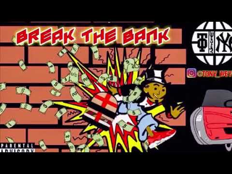 Break The Bank-Tony Weyez(prod. by Forever Los)