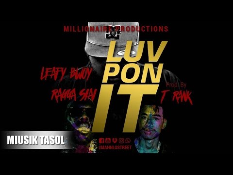 Leafy Bwoy & Ragga Siai - Luv Pon It
