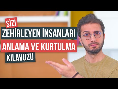 Sizi zehirleyen insanları anlama ve kurtulma kılavuzu