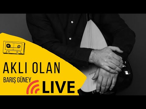 Barış Güney / Aklı Olan