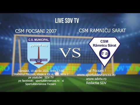 LIVE SDV TV -  FOTBAL CSM Focsani 2007 - CSM RAMNICU SARAT