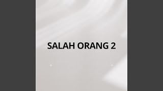 Download lagu Salah Orang 2 mp3