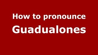 How to pronounce Guadualones