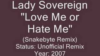 Lady Sovereign - Love Me or Hate Me (Snakebyte Remix)