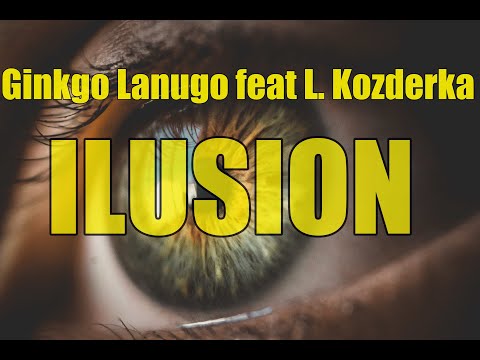 Ginkgo Lanugo feat. L. Kozderka - Ilusion