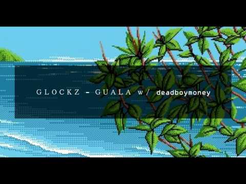 ＧＬＯＣＫＺ - ＧＵＡＬＡ ｗ／ deadboymoney