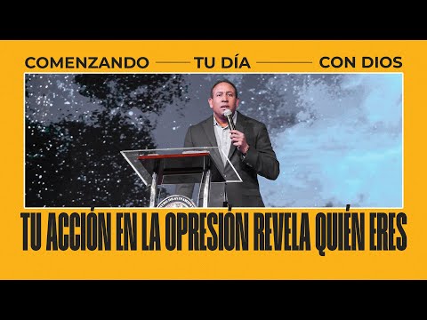 Tu acción en la opresión revela quién eres | Comenzando tu día con Dios