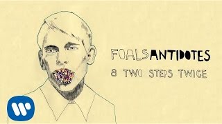 Foals - Two Steps, Twice - Antidotes