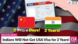 Indians Will Not Get USA Visa for 2 Years!