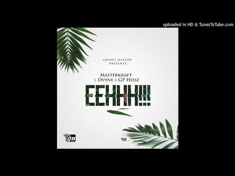 Gospel Nation x MasterKraft x Dvyne x GP Hedz – EEHHH