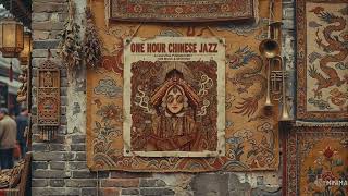 Chinese Jazz – 1 Hour Traditional Chinese Fusion with Smooth Jazz Vibes
