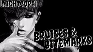 Nightcore - Bruises And Bitemarks (Deeper Version)