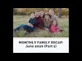 Family Recap June 2020 Part 1