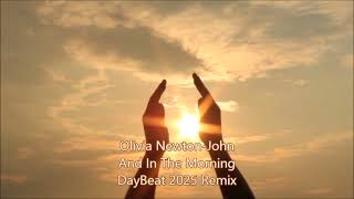 Olivia Newton-John. And In The Morning (DayBeat 2025 Remix)