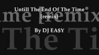 DJ EA$Y - Untill The End Of The Time [remix].wmv