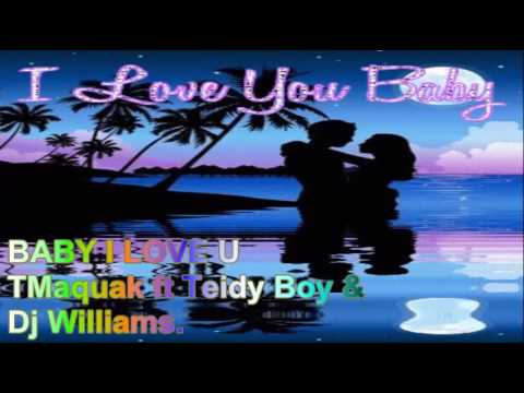 2K16-BABY I LUV U-Tmaquak ft-Teidy Boy & Dj WILLIAMS.