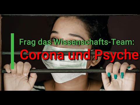 Frag das Wissenschafts-Team: Corona und Psyche