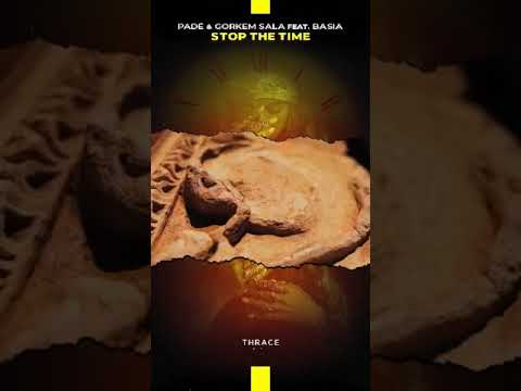Padé x Görkem Sala - Stop The Time ( feat. Basia Janyga )