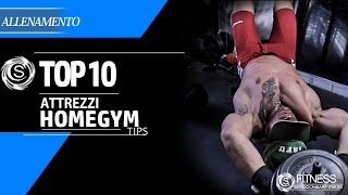 La mia Top Ten attrezzi per l' HOMEGYM