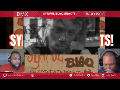 Synful Blaq Reacts - DMX - Who We Be