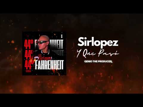 Sirlopez - Y Que Pasó (Audio Oficial)