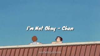 I&#39;m Not Okay - Chen (Indo Sub)