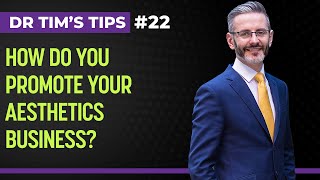 How Do You Promote Your Aesthetics Business? | Dr Tim