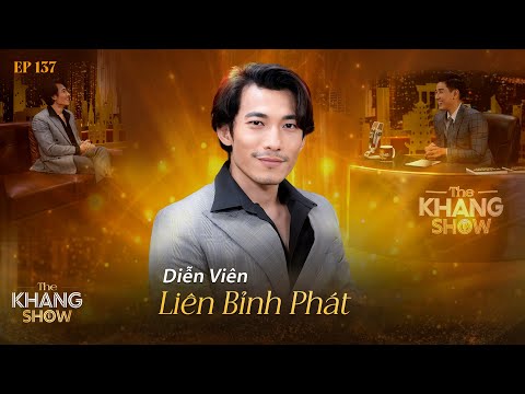 EP 137 | Liên Bỉnh Phát: Để thành diễn viên, tôi phải tích luỹ từng “kỹ năng” nhỏ