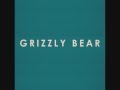 Grizzly Bear - Slow Life 