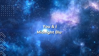 Download lagu You & I - Midnight Blu ( Lirik ) mp3 Download lagu You & I - Midnight Blu ( Lirik ) mp3