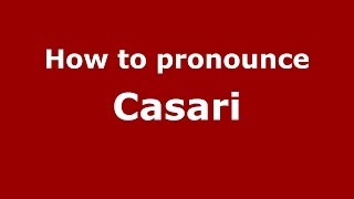 How to pronounce Casari