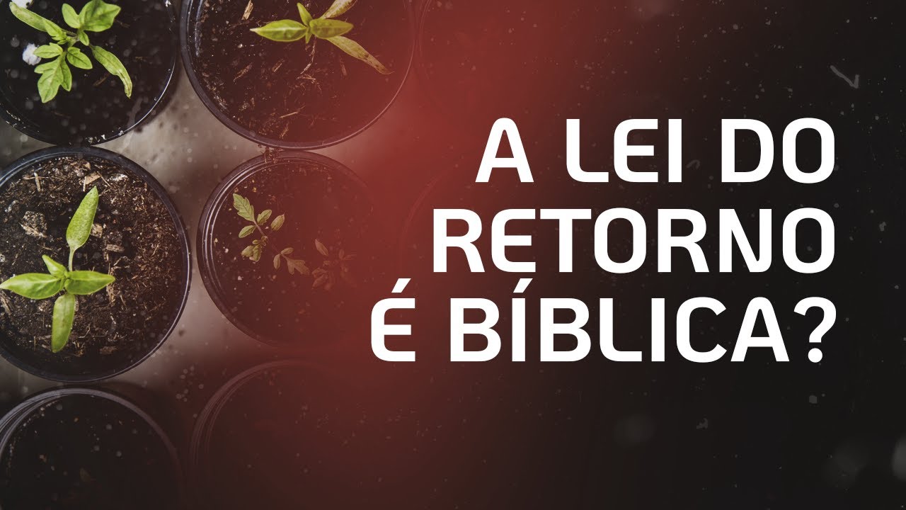 A LEI DO RETORNO ESTÁ NA BÍBLIA? E A LEI DA SEMEADURA NÃO É A MESMA COISA?