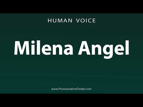 How To Pronounce Milena Angel