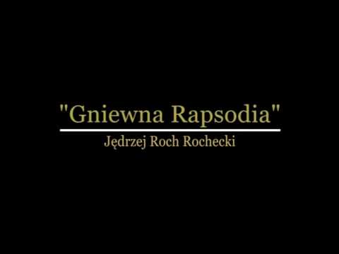 Jędrzej Roch Rochecki - "Gniewna Rapsodia"