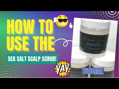 HOW TO USE THE EXFOLIATING SEA SALT SCALP SCRUB FOR...