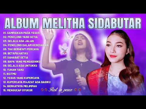 Lagu Rohani Melitha Sidabutar Full Album - Lagu Rohani Kristen Terbaru 2024 Terpopuler