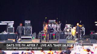 AFTER 7,  ATL LIVE  &quot;BABY IM FOR REAL&quot;