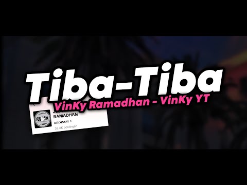 VinKy YT - TIBA TIBA VINKY RAMADHAN (SPEED UP) TIKTOK VERSION