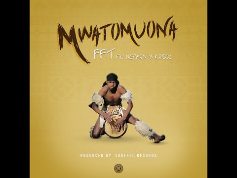 FFT - Mwatomuona ft Nepman and Kabol