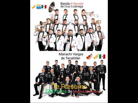 Banda El Recodo de Cruz Lizárraga, Mariachi Vargas de Tecalitlán Te Presumo