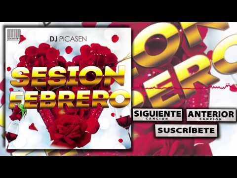 07. Session Dj Picasen - Febrero 2016 (Reggaeton Electro Latino Mambo)