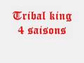 Tribal king 4 saisons 