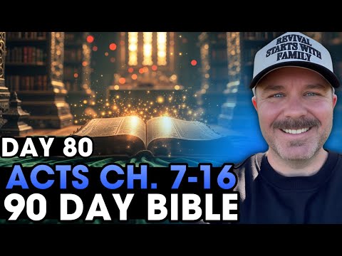 Day 80 | Acts 7-16 | 90 Day Bible Challenge!