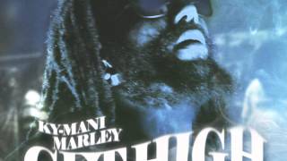 Video thumbnail of "Get High - Ky Mani Marley"