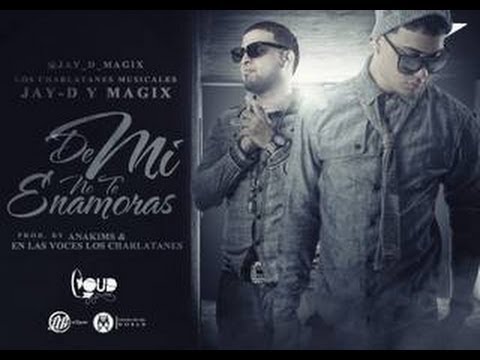 Jay-D y Magic - De Mi No Te Enamoras (original ) 2013 completa ◄NEW ESTRENO®★