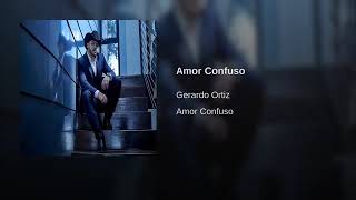 Amor Confuso - Gerardo Ortiz (Amor Confuso - Single)